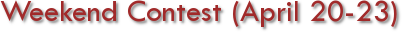 Weekend Contest (April 20-23)